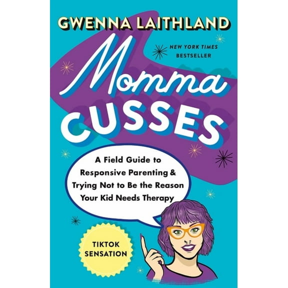 Momma Cusses : A Field Guide to Responsive Parenting & Trying Not to Be the Reason Your Kid Needs Therapy (Paperback)