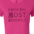 thumbnail image 4 of Inktastic I Love You Most Ardently Women's T-Shirt, 4 of 5