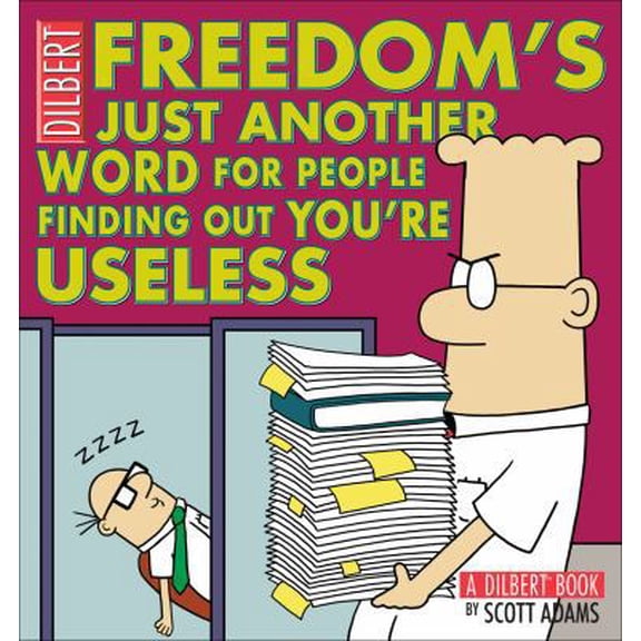 Pre-Owned Freedom's Just Another Word for People Finding Out You're Useless, 32: A Dilbert Book (Paperback) 0740778153 9780740778155