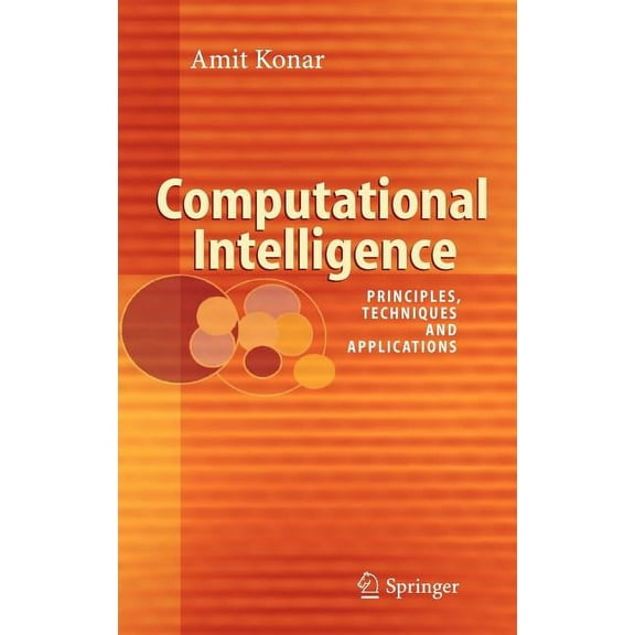 Computational Intelligence: Principles, Techniques and Applications, (Hardcover)