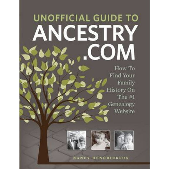 Pre-Owned Unofficial Guide to Ancestry.com: How to Find Your Family History on the No. 1 Genealogy Website (Paperback) 1440336180 9781440336188