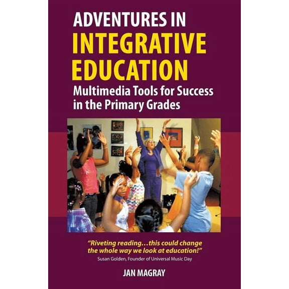 Adventures in Integrative Education: Multimedia Tools for Success in the Primary Grades, (Paperback)