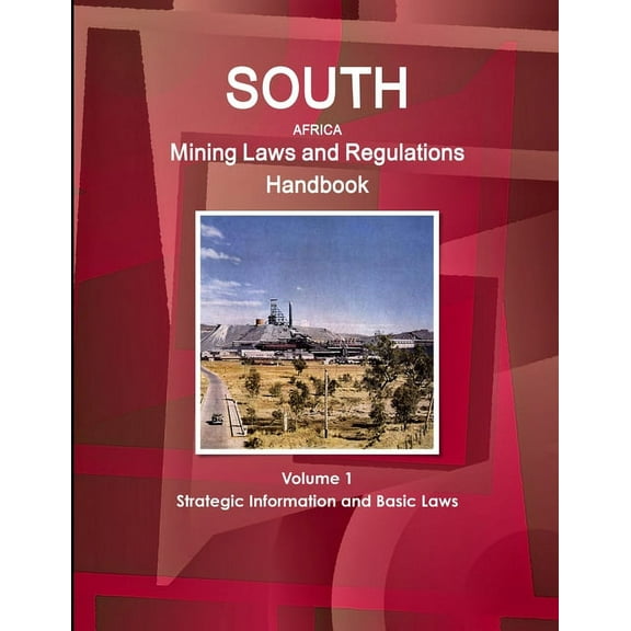 South Africa Mining Laws and Regulations Handbook Volume 1 Strategic Information and Basic Laws, (Paperback)