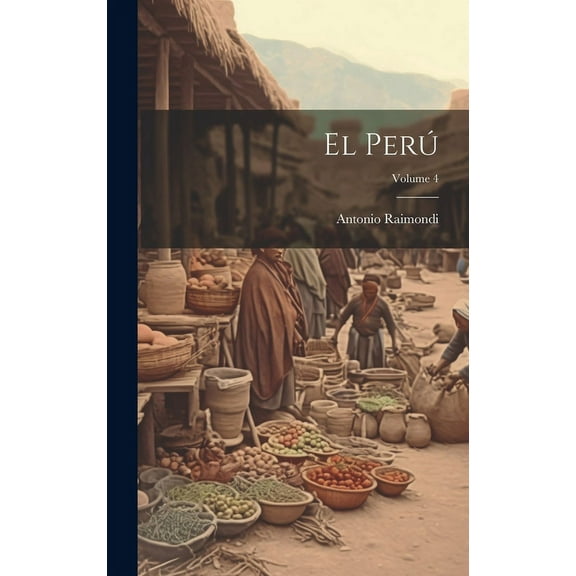 El Perú; Volume 4 (Hardcover)
