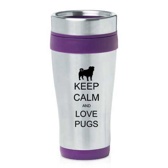 Tasse de Voyage Isolée en Acier Inoxydable 16oz Z1279 Keep Calm and Love Pugs