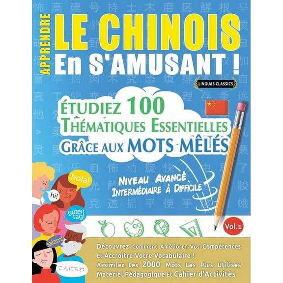 Apprendre Le Chinois En s'Amusant - Niveau Avancé: Intermédiaire à Difficile - Ãtudiez 100 Thématiques Essentielles, (Paperback)