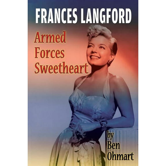 Frances Langford: Armed Forces Sweetheart, (Paperback)