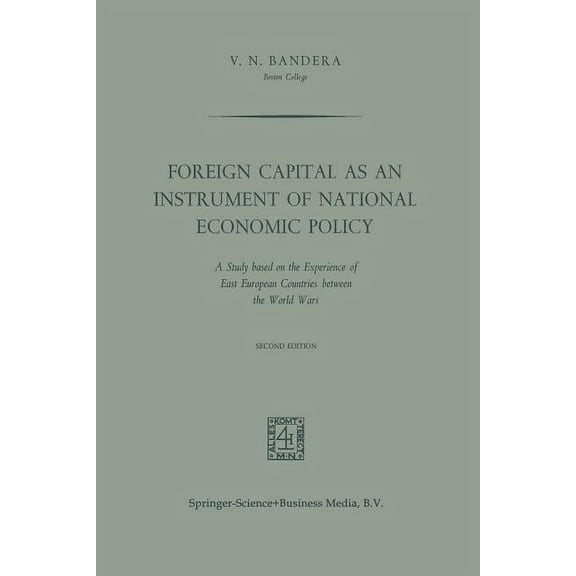 Foreign Capital as an Instrument of National Economic Policy: A Study Based on the Experience of East European Countries, (Paperback)