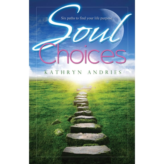 Pre-Owned Soul Choices: Six Paths to Find Your Life Purpose (Paperback) 1886940428 9781886940420