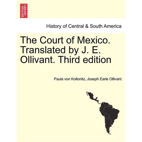 The Court of Mexico. Translated by J. E. Ollivant. Third Edition (Paperback)