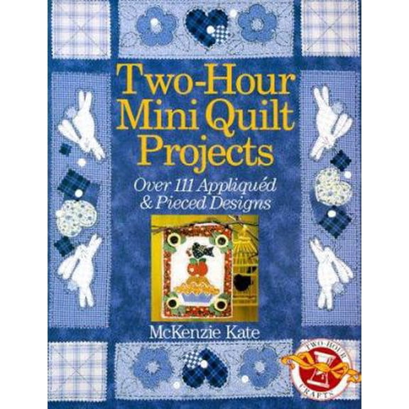Pre-Owned Two-Hour Mini Quilt Projects: Over 111 Appliqued & Pieced Designs (Paperback) 0806987057 9780806987057
