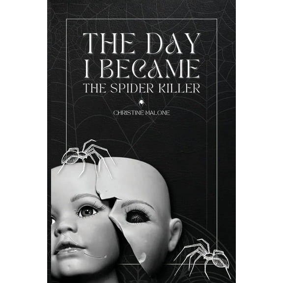 The Day I Became The Spider Killer: A Memoir Of Trauma, Tragedy & Survival, (Paperback)