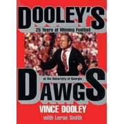 Dooley's Dawgs: 25 Years of Winning Football at the University of Georgia [Hardcover - Used]