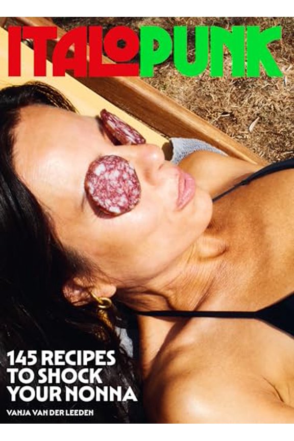 Pre-Owned Italopunk: 145 Recipes to Shock Your Nonna (Italian Cookbook), (Hardcover)