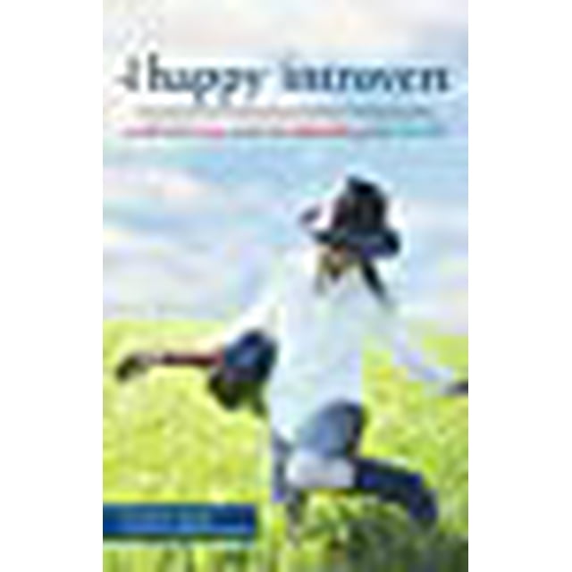 The Happy Introvert: A Wild and Crazy Guide for Celebrating Your True Self