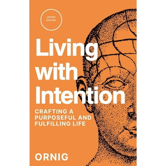 Living with Intention: Crafting a Purposeful and Fulfilling Life (Paperback)