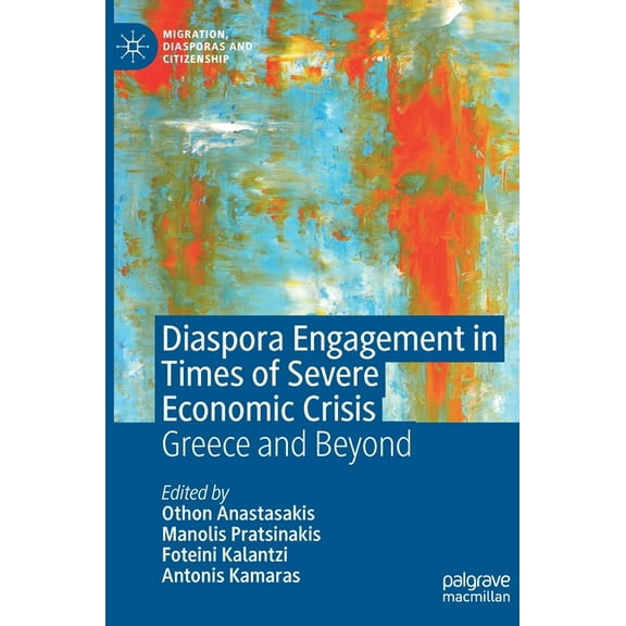 Migration, Diasporas and Citizenship Diaspora Engagement in Times of Severe Economic Crisis: Greece and Beyond, (Hardcover)