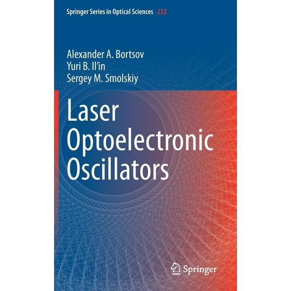 Springer Optical Sciences Laser Optoelectronic Oscillators, Book 232, (Hardcover)