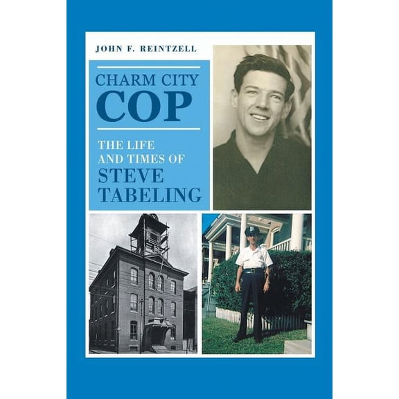 Charm City Cop: The Life and Times of Steve Tabeling (Paperback)