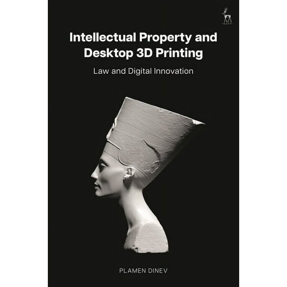 Intellectual Property and Desktop 3D Printing: Law and Digital Innovation, (Hardcover)