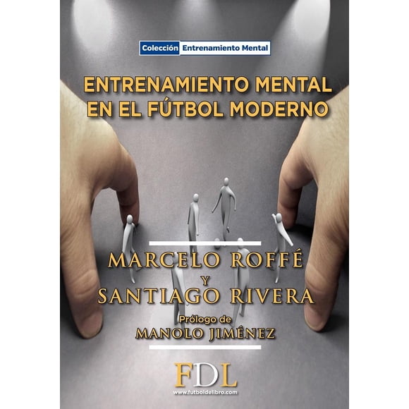 Libro Entrenamiento Mental En El Futbol Moderno: Herramientas Practicas Tapa Blanda, Autor Marcelo Roffe, Editorial Futbol De Libro FUTBOL DE LIBRO 9788494098499