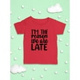 thumbnail image 3 of I'm The Reason We Are Late T-Shirt Infant -Smartprints Designs,  12 Months, 3 of 4
