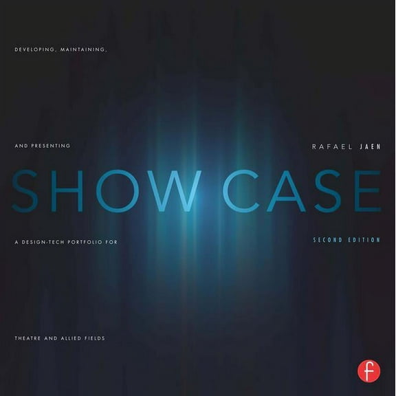 Show Case: Developing, Maintaining, and Presenting a Design-Tech Portfolio for Theatre and Allied Fields, (Paperback)