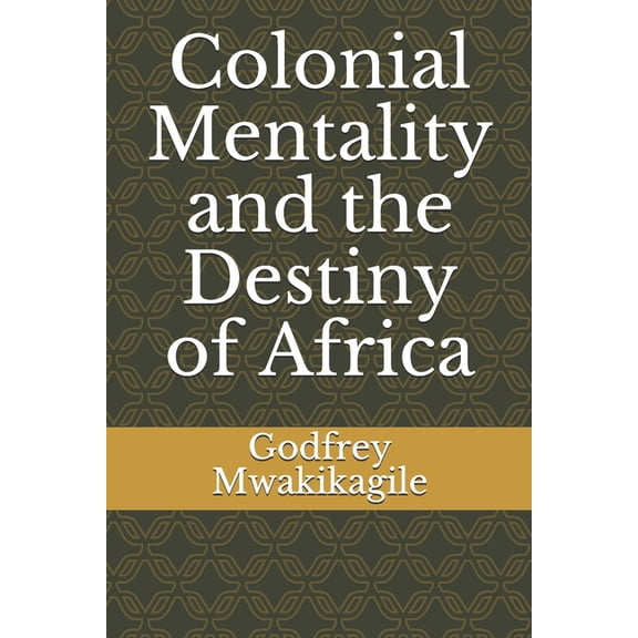Colonial Mentality and the Destiny of Africa (Paperback)