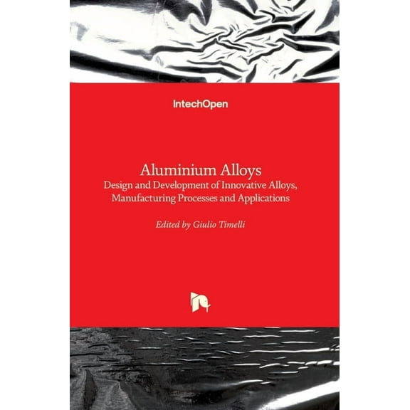 Aluminium Alloys: Design and Development of Innovative Alloys, Manufacturing Processes and Applications (Hardcover)