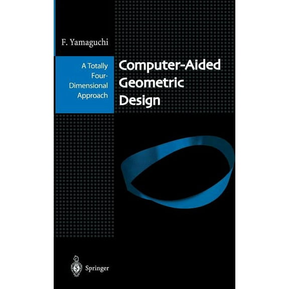 Computer-Aided Geometric Design: A Totally Four-Dimensional Approach, (Hardcover)