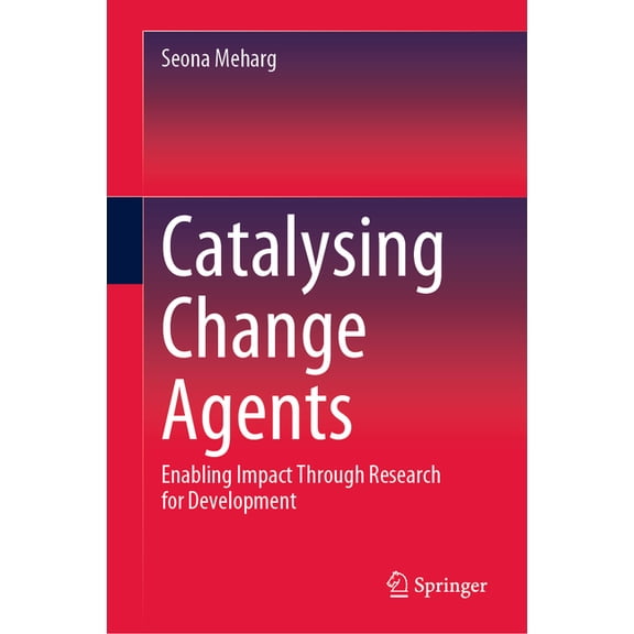 Catalysing Change Agents: Enabling Impact Through Research for Development, (Hardcover)