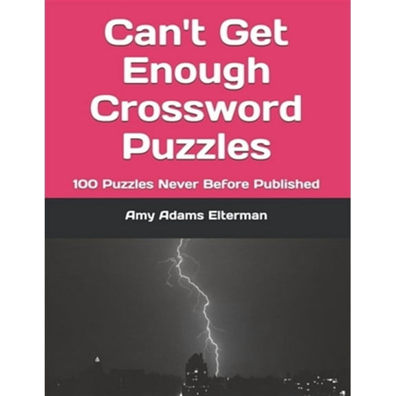 Volume 1: Can't Get Enough Crossword Puzzles: 100 Puzzles Never Before Published (Paperback)