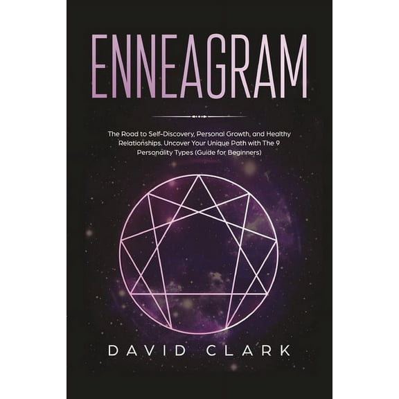 Enneagram: The Road to Self-Discovery, Personal Growth, and Healthy Relationships. Uncover Your Unique Path with the 9 P, (Paperback)