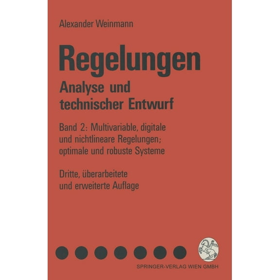 Regelungen. Analyse Und Technischer Entwurf: Band 2: Multivariable, Digitale Und Nichtlineare Regelungen; Optimale Und R, (Hardcover)