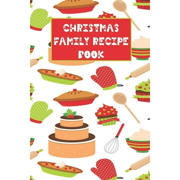 Christmas Family Recipe Book: Cute Holiday Baking Theme Keepsake Cookbook (Paperback)