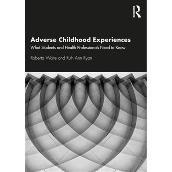Pre-Owned Adverse Childhood Experiences: What Students and Health Professionals Need to Know, (Paperback)