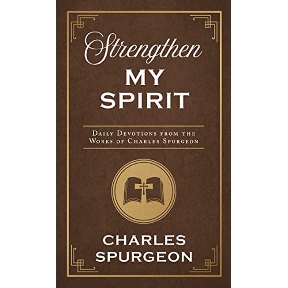 Pre-Owned Strengthen My Spirit: Daily Devotions from the Works of Charles Spurgeon (Paperback) 1636090303 9781636090306