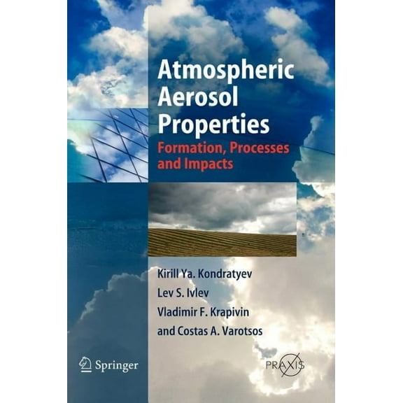 Atmospheric Aerosol Properties: Formation, Processes and Impacts, (Hardcover)