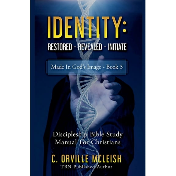 Made in God's Image Identity Restored - Revealed - Initiate: Discipleship Bible Study Manual for Born-Again Christians, Book 3, (Paperback)