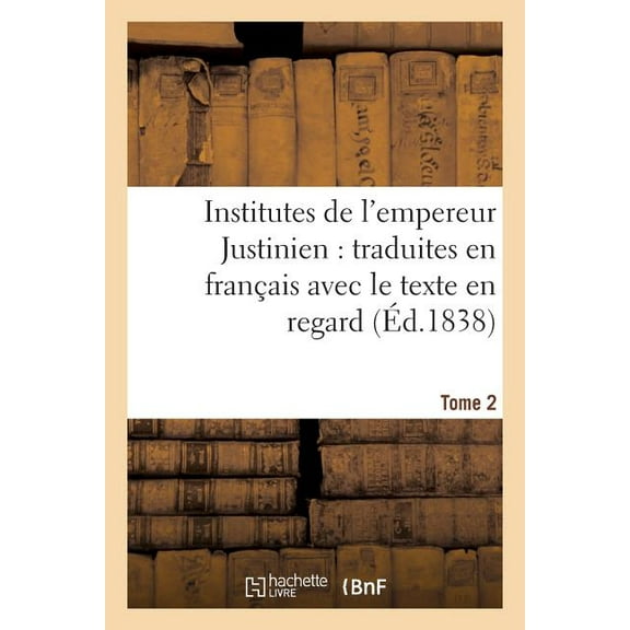 Institutes de l'empereur Justinien : traduites en fran