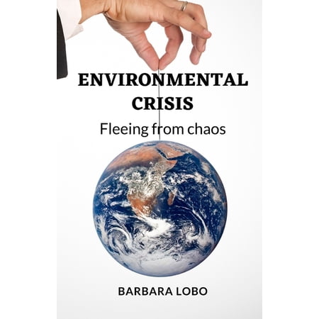 Environmental Crisis : Fleeing From Chaos (Paperback)