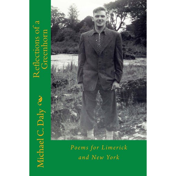 Reflections of a Greenhorn: Poems for Limerick and New York, (Paperback)