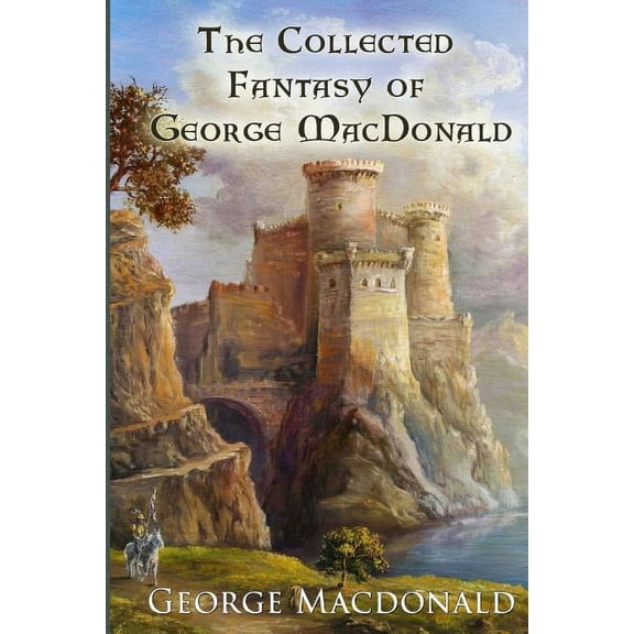 The Collected Fantasy of George MacDonald, (Paperback)