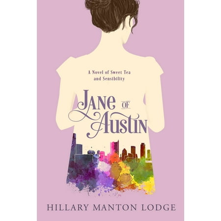 Jane of Austin : A Novel of Sweet Tea and (The Best Of Austin)