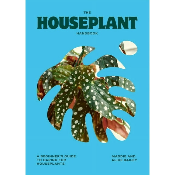 The Houseplant Handbook: A Beginner's Guide to Caring for Houseplants, (Hardcover)