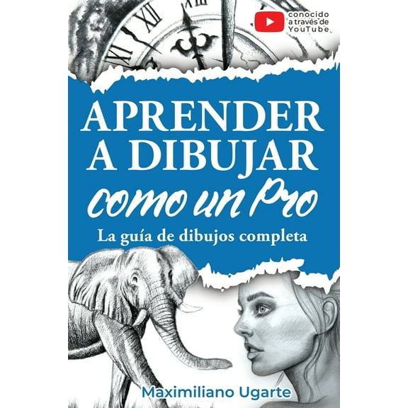 Aprender a dibujar como un Pro: La guÃÂa de dibujos completa - Materiales, técnicas y métodos, luces y sombras, perspecti, (Paperback)