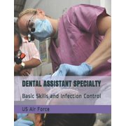 Dental Assistant Specialty: Basic Skills and Infection Control