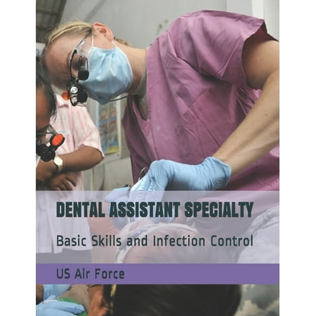 Dental Assistant Specialty: Basic Skills and Infection Control