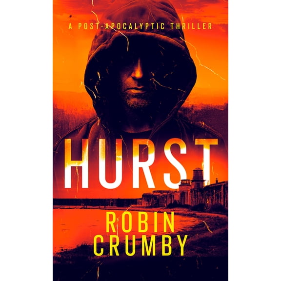 The Hurst Chronicles Hurst: The Post-Apocalyptic Survival Thriller, Book 1, (Paperback)