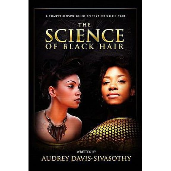 Pre-Owned The Science of Black Hair: A Comprehensive Guide to Textured Hair Care (Paperback) 0984518428 9780984518425